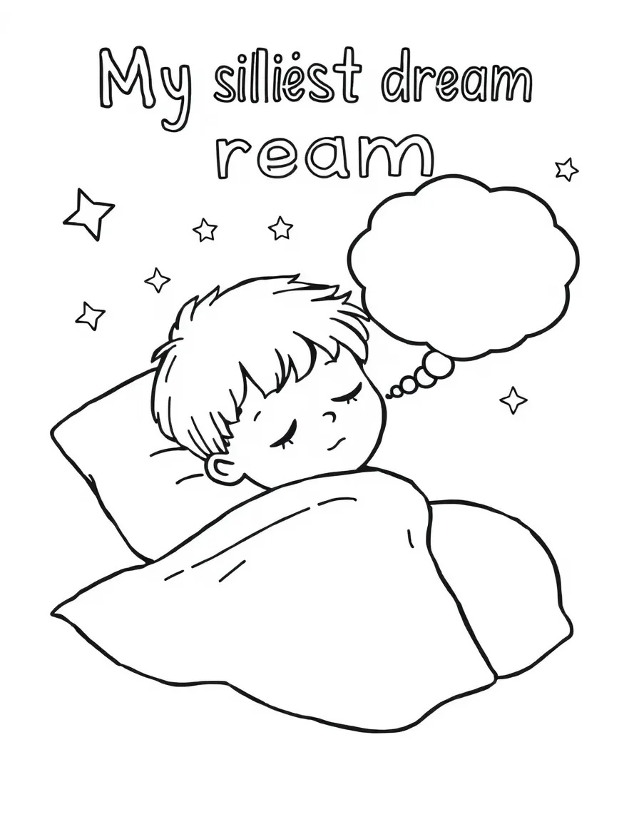 "My silliest dream" coloring page. A sleeping child with a blank thought bubble, and spaces to draw or write a funny dream. Include Z's. Black and white line art.