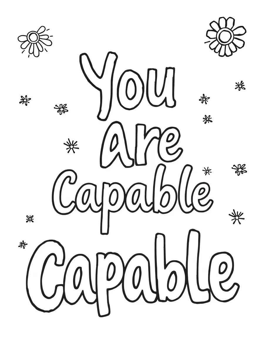 **You Are Capable** empowering coloring page, include the text "You Are Capable".