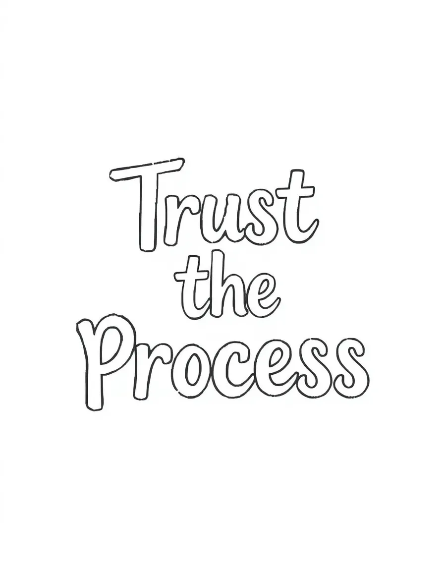 **Trust the Process** patience coloring page, include the text "Trust the Process".