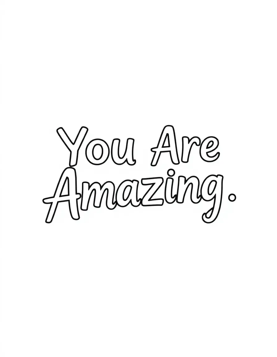 **You Are Amazing** affirmation coloring page, include the text "You Are Amazing".