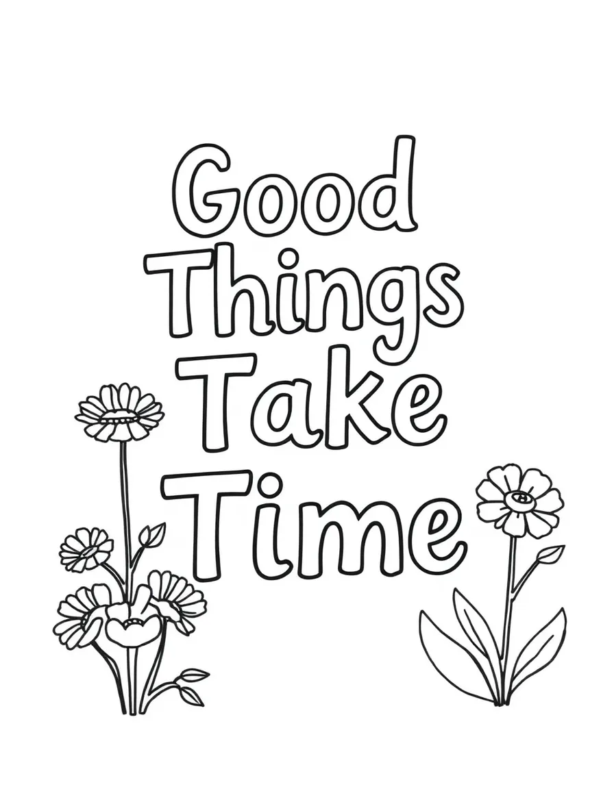 **Good Things Take Time** patience coloring page, include the text "Good Things Take Time".