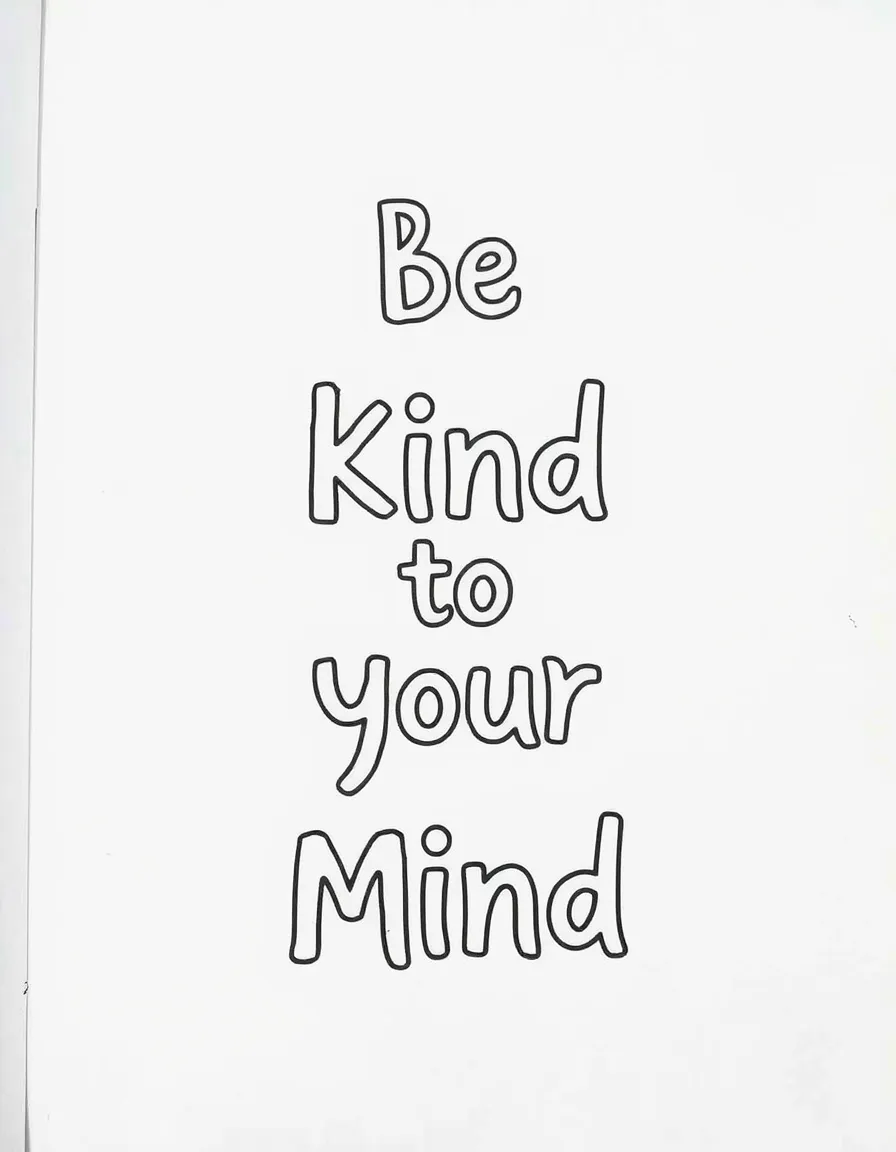 **Be Kind to Your Mind** mental health coloring page, include the text "Be Kind to Your Mind".