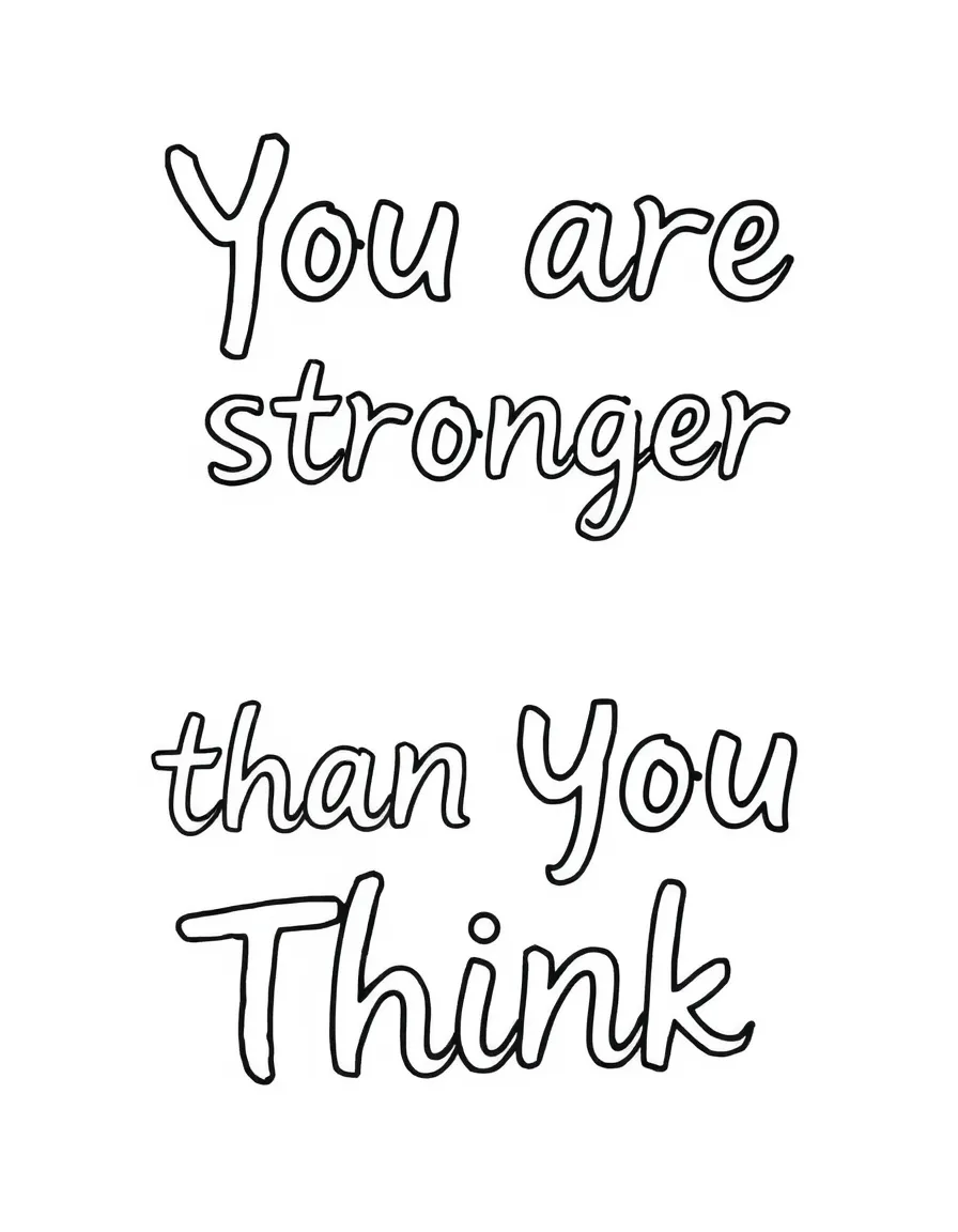 **You are Stronger Than You Think** resilient coloring page, include the text "You are Stronger Than You Think".