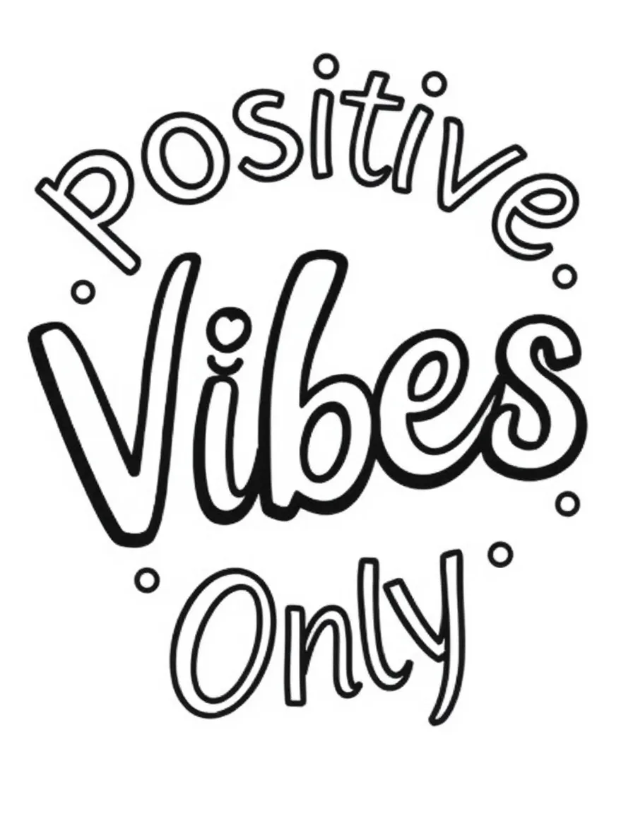 **Positive Vibes Only** energetic coloring page, include the text "Positive Vibes Only".