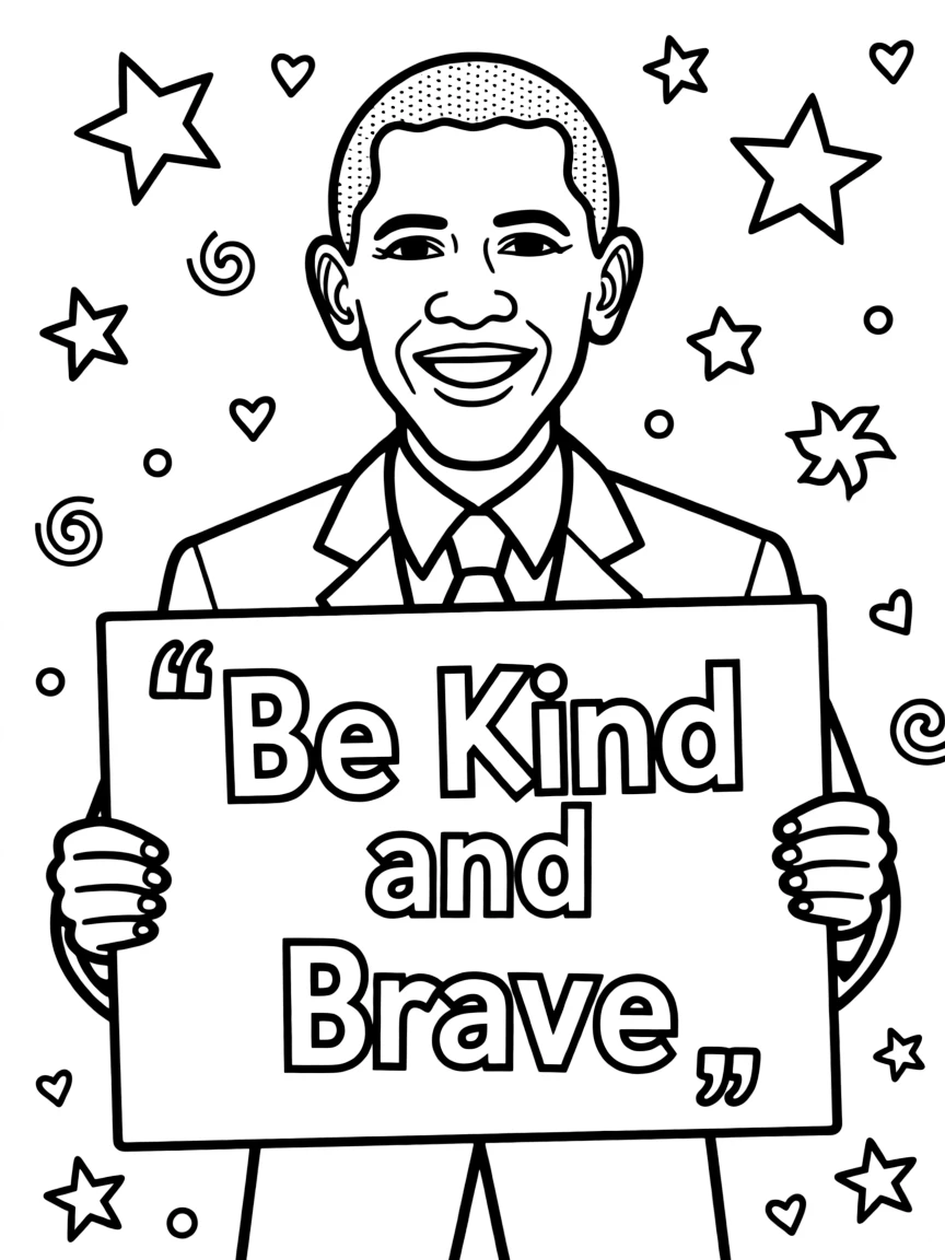 A cute coloring page of Barack Obama holding a sign about kindness or bravery, with stars and doodles around.